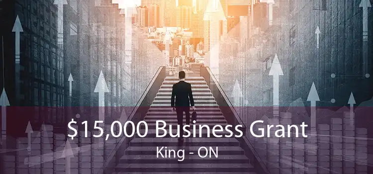 $15,000 Business Grant King - ON