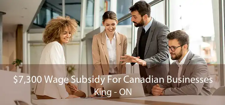 $7,300 Wage Subsidy For Canadian Businesses King - ON