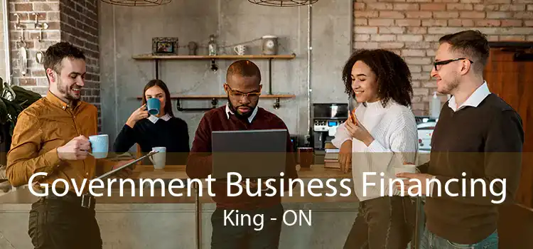 Government Business Financing King - ON